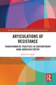 Articulations of Resistance (Transformative Practices in Contemporary Arab-American Poetry) - 9781032239934 by Sirène H. Harb, 9781032239934