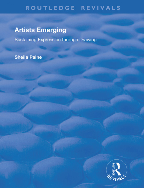Artists Emerging (Sustaining Expression through Drawing) - 9780367181598 by Sheila Paine, Tom Phillips, 9780367181598