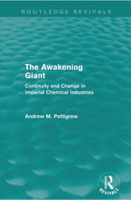 The Awakening Giant (Routledge Revivals) (Continuity and Change in ICI) by Andrew Pettigrew, 9780415668767