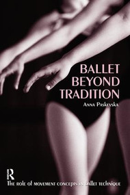 Ballet Beyond Tradition - 9780415970181 by Anna Paskevska, 9780415970181