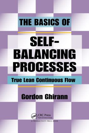 The Basics of Self-Balancing Processes (True Lean Continuous Flow) by Gordon Ghirann, 9781439819654