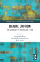 Before Emotion: The Language of Feeling, 400-1800 by Juanita Ruys, Michael Champion, Kirk Essary, 9781032241500
