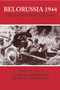 Belorussia 1944 (The Soviet General Staff Study) by David Glantz, Harold Orenstein, 9780415351164