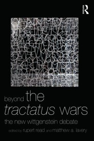 Beyond The Tractatus Wars (The New Wittgenstein Debate) - 9780415874403 by Rupert Read, Matthew A. Lavery, 9780415874403