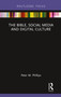 The Bible, Social Media and Digital Culture - 9780367787929 by Peter M. Phillips, 9780367787929