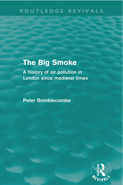 The Big Smoke (Routledge Revivals) (A History of Air Pollution in London since Medieval Times) - 9780415672030 by Peter Brimblecombe, 9780415672030