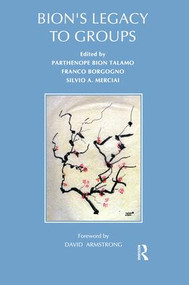 Bion's Legacy to Groups by Franco Borgogno, Silvio A. Merciai, Parthenope Bion Talamo, 9781855751880