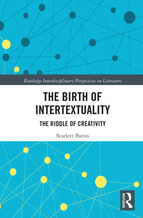 The Birth of Intertextuality (The Riddle of Creativity) - 9781032086323 by Scarlett Baron, 9781032086323