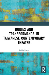 Bodies and Transformance in Taiwanese Contemporary Theater - 9781032090887 by Peilin Liang, 9781032090887