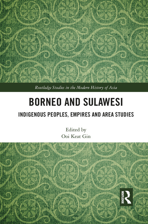 Borneo and Sulawesi (Indigenous Peoples, Empires and Area Studies) - 9781032082851 by Ooi Keat Gin, 9781032082851