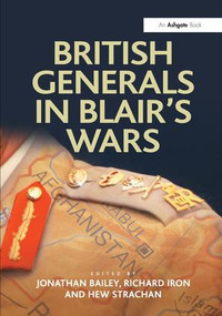 British Generals in Blair's Wars - 9781409437369 by Jonathan Bailey, Richard Iron, 9781409437369