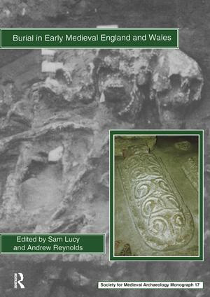 Burial in Early Medieval England and Wales by Sam Lucy, Andrew Reynolds, 9781902653655