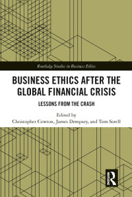Business Ethics After the Global Financial Crisis (Lessons from The Crash) - 9780367786885 by Christopher Cowton, James Dempsey, Tom Sorell, 9780367786885