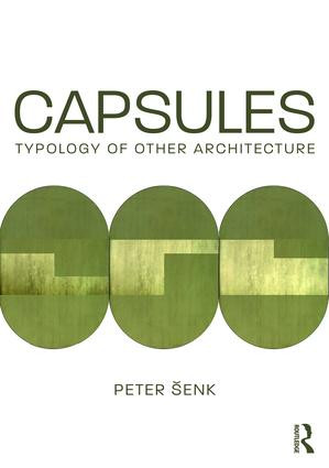 Capsules: Typology of Other Architecture - 9781138280359 by Peter Šenk, 9781138280359