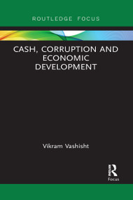 Cash, Corruption and Economic Development - 9781032096889 by Vikram Vashisht, 9781032096889