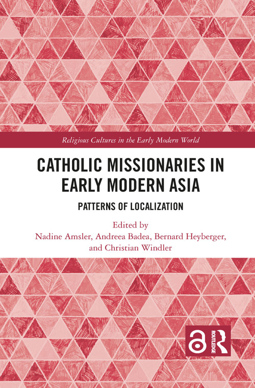 Catholic Missionaries in Early Modern Asia (Patterns of Localization) - 9781032086507 by Nadine Amsler, Andreea Badea, Bernard Heyberger, Christian Windler, 9781032086507