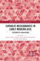 Catholic Missionaries in Early Modern Asia (Patterns of Localization) - 9781032086507 by Nadine Amsler, Andreea Badea, Bernard Heyberger, Christian Windler, 9781032086507