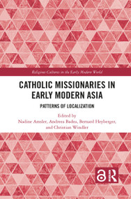Catholic Missionaries in Early Modern Asia (Patterns of Localization) - 9781032086507 by Nadine Amsler, Andreea Badea, Bernard Heyberger, Christian Windler, 9781032086507