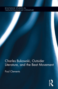 Charles Bukowski, Outsider Literature, and the Beat Movement - 9781032243016 by Paul Clements, 9781032243016