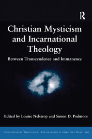Christian Mysticism and Incarnational Theology (Between Transcendence and Immanence) - 9781032099095 by Louise Nelstrop, Simon D. Podmore, 9781032099095