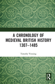 A Chronology of Medieval British History (1307-1485) - 9781032235769 by Timothy Venning, 9781032235769