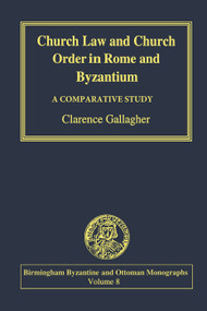 Church Law and Church Order in Rome and Byzantium (A Comparative Study) - 9781138250338 by Clarence Gallagher, 9781138250338