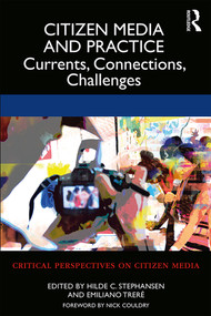 Citizen Media and Practice (Currents, Connections, Challenges) - 9781138571846 by Hilde Stephansen, Emiliano Treré, 9781138571846