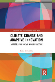 Climate Change and Adaptive Innovation (A Model for Social Work Practice) - 9781032336626 by Sunil D. Santha, 9781032336626