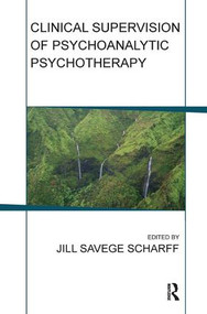 Clinical Supervision of Psychoanalytic Psychotherapy - 9781782201830 by Jill Savege Scharff, 9781782201830