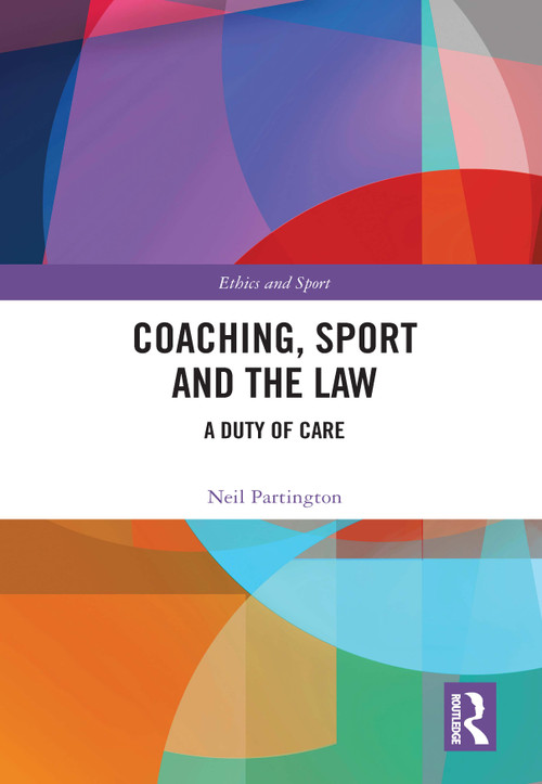 Coaching, Sport and the Law (A Duty of Care) - 9781032004518 by Neil Partington, 9781032004518