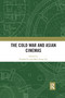 The Cold War and Asian Cinemas - 9781032176208 by Poshek Fu, Man-Fung Yip, 9781032176208