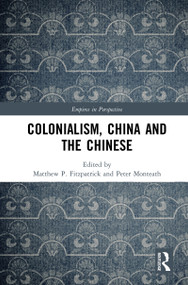 Colonialism, China and the Chinese (Amidst Empires) - 9780367785031 by Peter Monteath, Matthew Fitzpatrick, 9780367785031