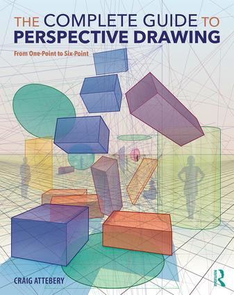 The Complete Guide to Perspective Drawing (From One-Point to Six-Point) - 9781138215627 by Craig Attebery, 9781138215627