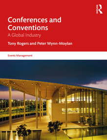 Conferences and Conventions (A Global Industry) by Tony Rogers, Peter Wynn-Moylan, 9781032288802