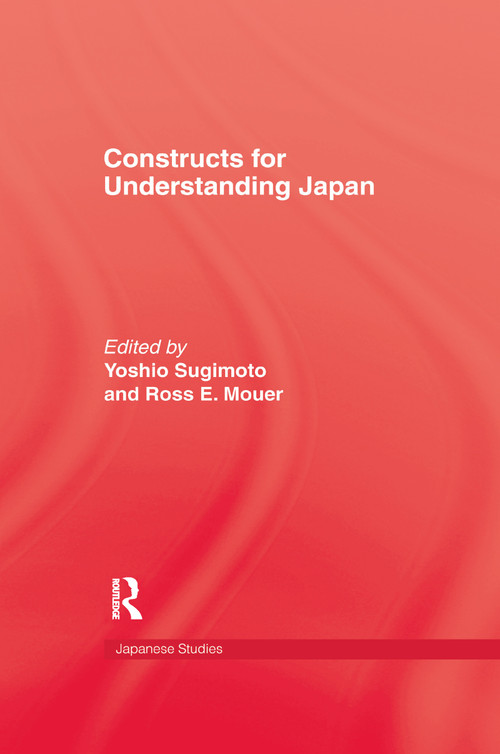 Constructs For Understanding Japan by Yoshio Sugimoto, Ross E. Mouer, 9781138971646