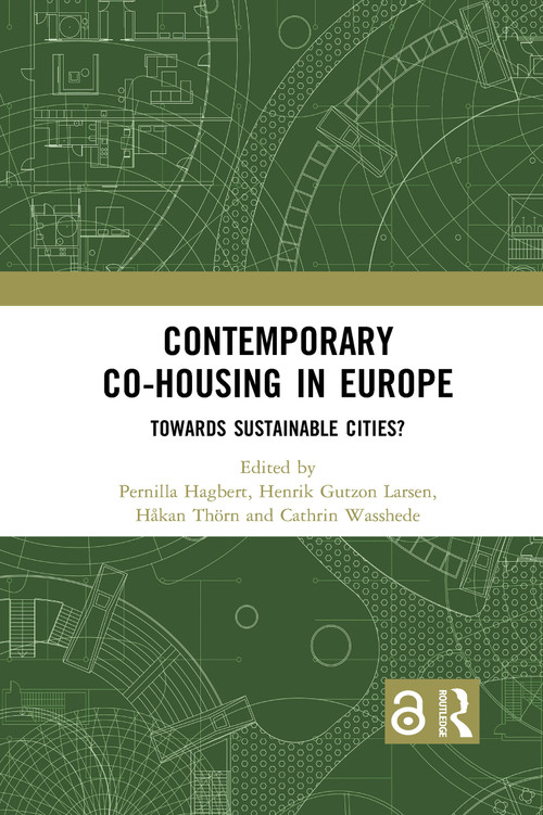 Contemporary Co-housing in Europe (Towards Sustainable Cities?) - 9781032085234 by Pernilla Hagbert, Henrik Gutzon Larsen, Håkan Thörn, Cathrin Wasshede, 9781032085234
