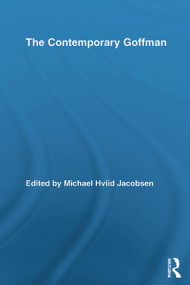 The Contemporary Goffman - 9780415654425 by Michael Hviid Jacobsen, 9780415654425