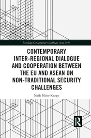 Contemporary Inter-regional Dialogue and Cooperation between the EU and ASEAN on Non-traditional Security Challenges - 9781032082172 by Naila Maier-Knapp, 9781032082172