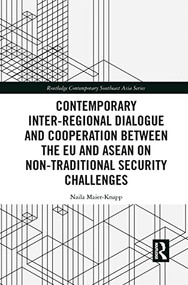 Contemporary Inter-regional Dialogue and Cooperation between the EU and ASEAN on Non-traditional Security Challenges - 9781032082172 by Naila Maier-Knapp