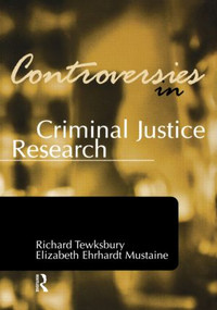 Controversies in Criminal Justice Research by Richard Tewksbury, Elizabeth Ehrhardt Mustaine, 9781583605479