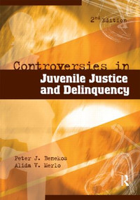 Controversies in Juvenile Justice and Delinquency by Peter J. Benekos, Alida V. Merlo, 9781593455705