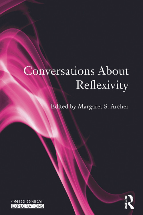 Conversations About Reflexivity - 9780415733076 by Margaret S. Archer, 9780415733076