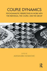 Couple Dynamics (Psychoanalytic Perspectives in Work with the Individual, the Couple, and the Group) - 9781782203315 by Aleksandra Novakovic, 9781782203315