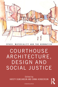Courthouse Architecture, Design and Social Justice by Kirsty Duncanson, Emma Henderson, 9781032071039