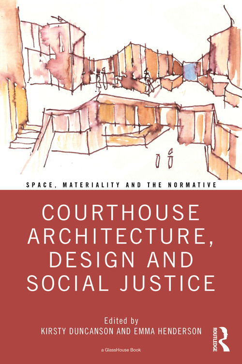 Courthouse Architecture, Design and Social Justice by Kirsty Duncanson, Emma Henderson, 9781032071039