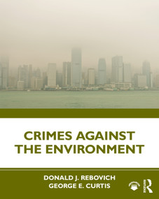 Crimes Against the Environment by Donald J. Rebovich, George E. Curtis, 9781498754866
