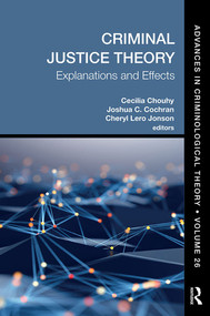 Criminal Justice Theory, Volume 26 (Explanations and Effects) - 9780367530242 by Cecilia Chouhy, Joshua C. Cochran, Cheryl Lero Jonson, 9780367530242