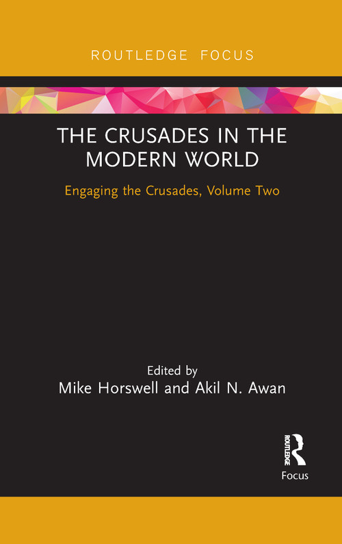 The Crusades in the Modern World (Engaging the Crusades, Volume Two) - 9781032091884 by Mike Horswell, Akil N Awan, 9781032091884