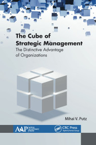 The Cube of Strategic Management (The Distinctive Advantage of Organizations) - 9781774634530 by Mihai Putz, 9781774634530