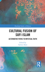Cultural Fusion of Sufi Islam (Alternative Paths to Mystical Faith) - 9780367784300 by Sarwar Alam, 9780367784300
